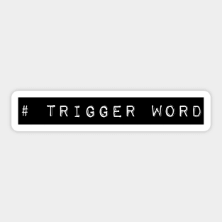 Trigger Word Sticker